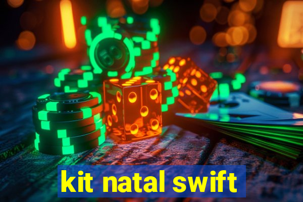 kit natal swift